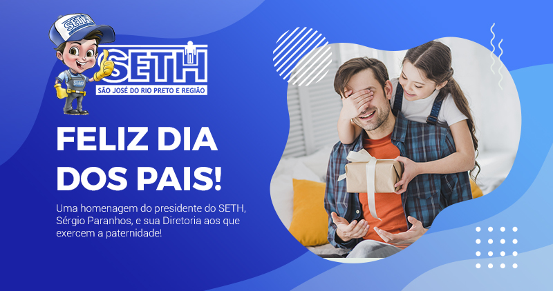 O Sindicato SETH deseja a todos um Feliz Dia dos Pais!